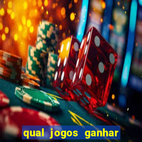 qual jogos ganhar dinheiro de verdade